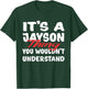 It's A Jayson Thing You Wouldn't Understand Funny Jayson T-Shirt - T-Shirt | Forest