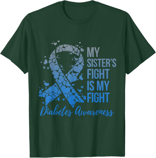 My Sister's Fight Is My Fight Support Diabetes Awareness T-Shirt - T-Shirt | Forest