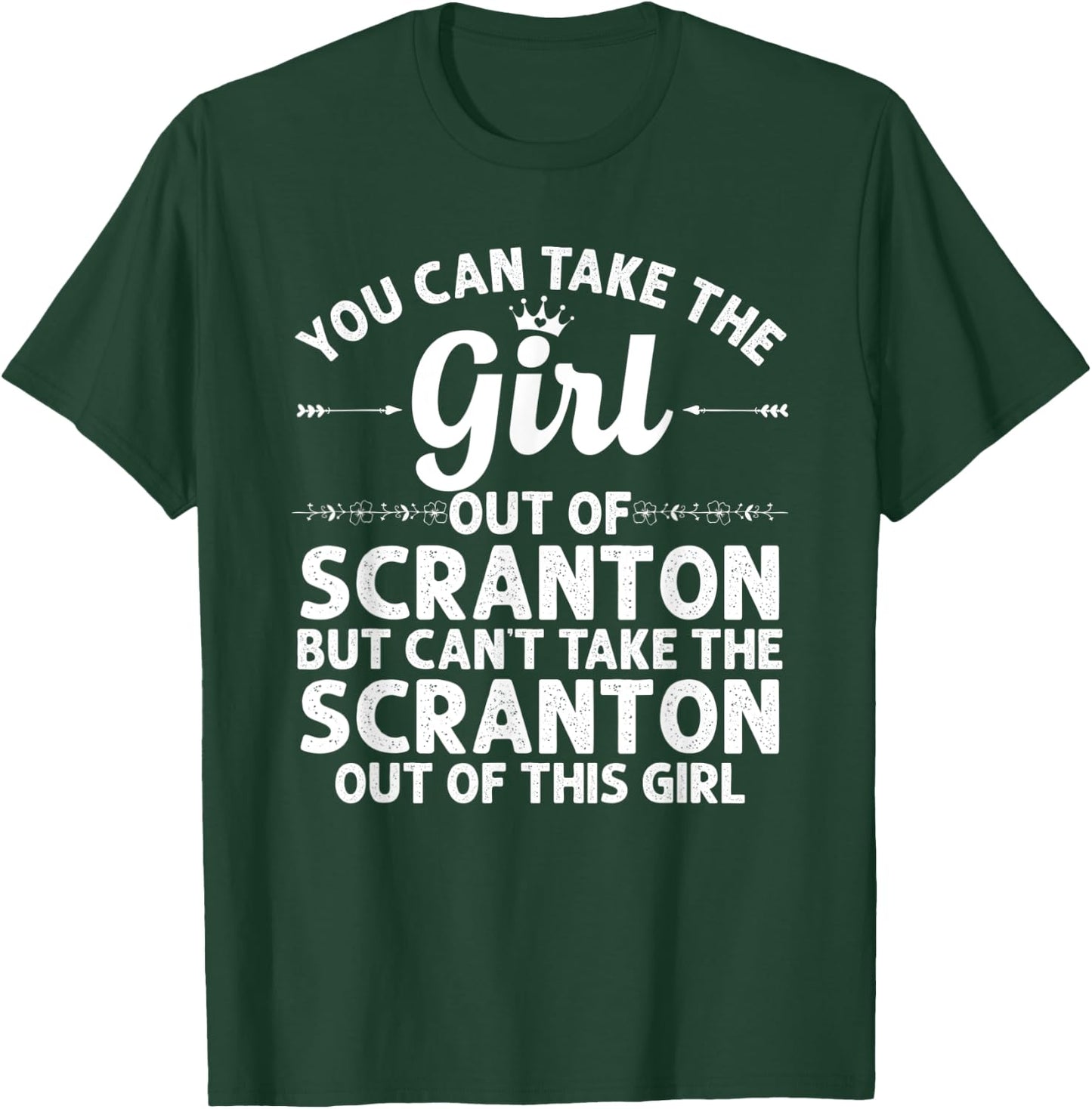 Girl Out Of SCRANTON PA PENNSYLVANIA Gift Funny Home Roots T-Shirt - T-Shirt | Forest