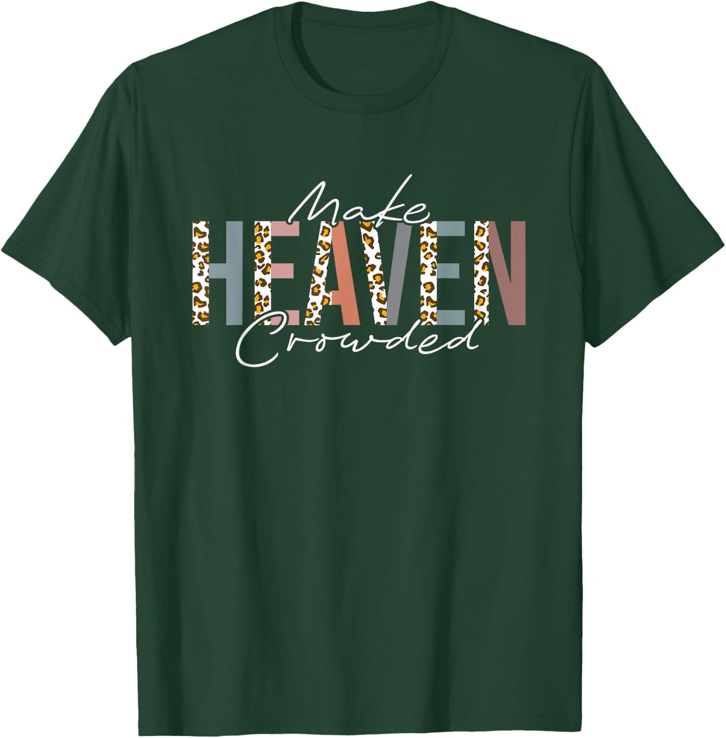 Make Heaven Crowded T-Shirt - T-Shirt | Forest