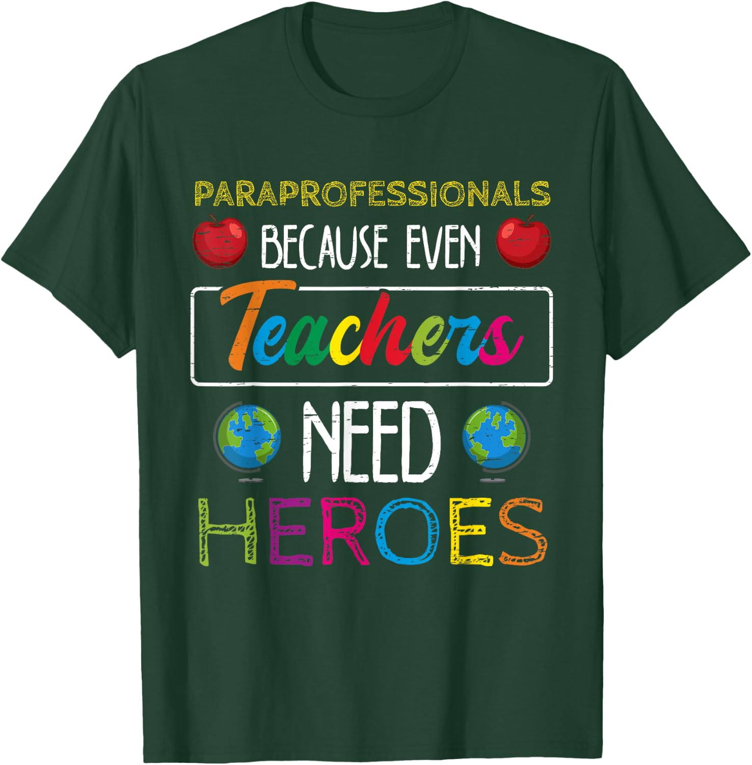 Paraprofessionals Because Even Teachers Need Heroes School T-Shirt - T-Shirt | Forest