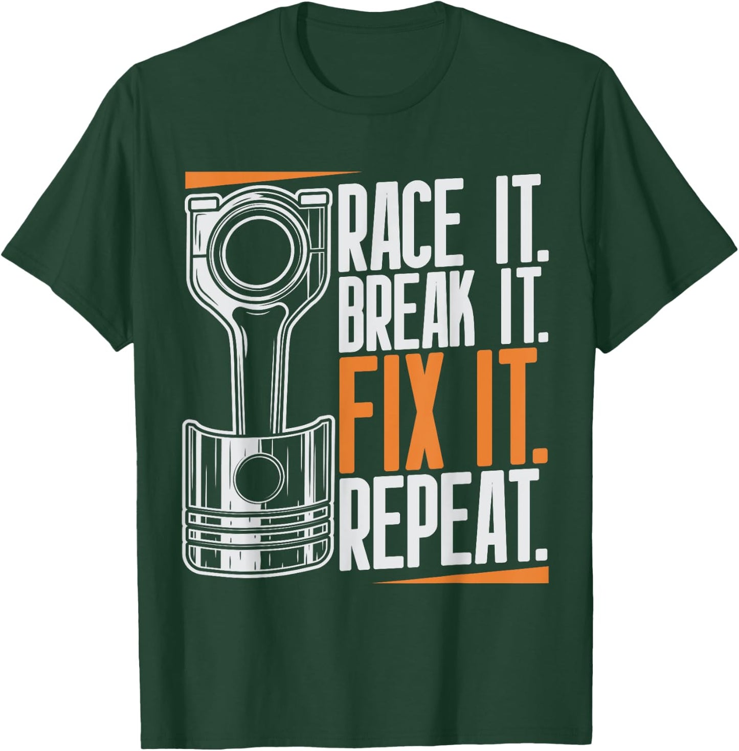 Race It Break It Fix It Repeat as a racing team T-Shirt - T-Shirt | Forest