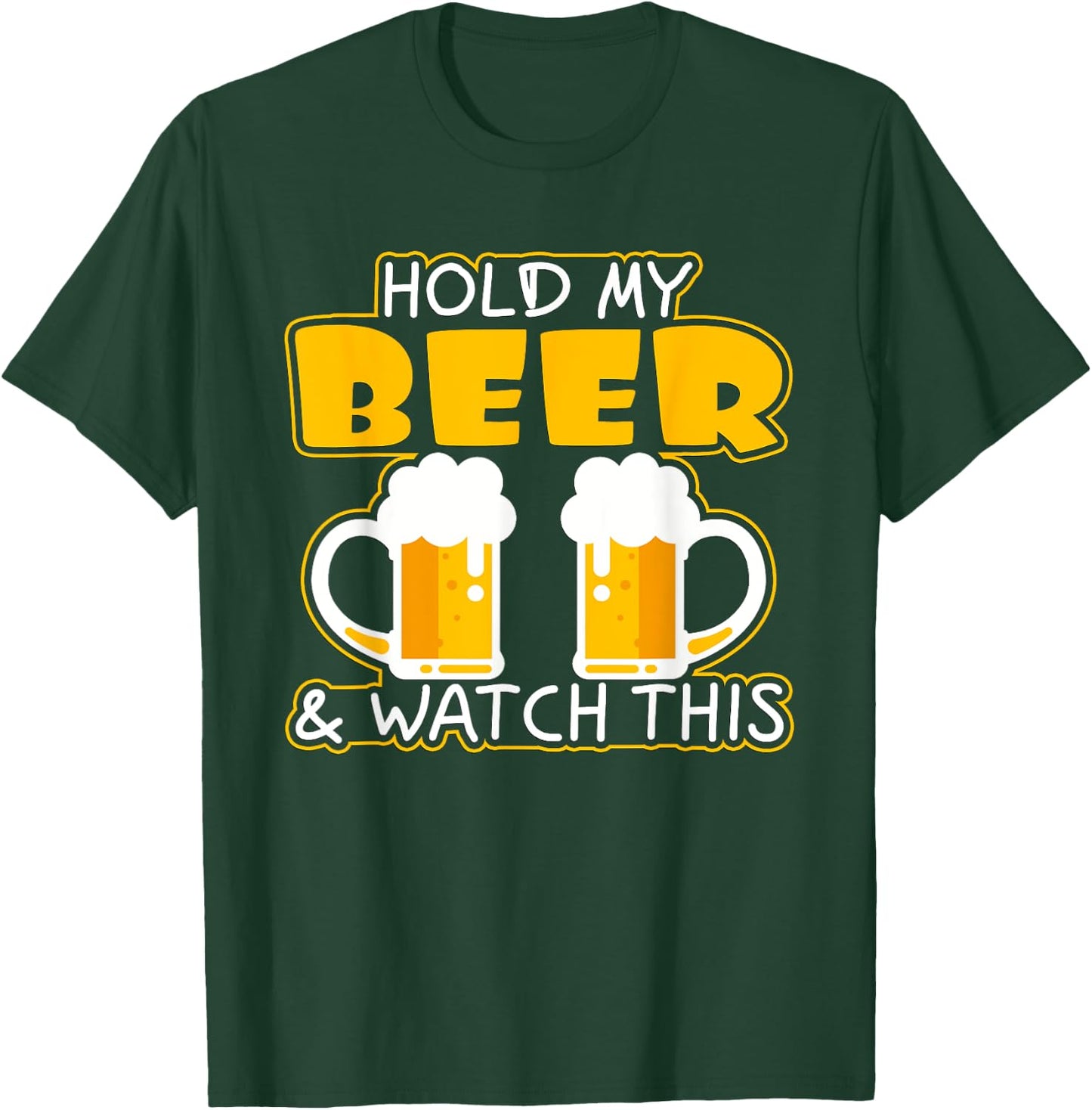 Hold my beer and watch this T-Shirt - T-Shirt | Forest