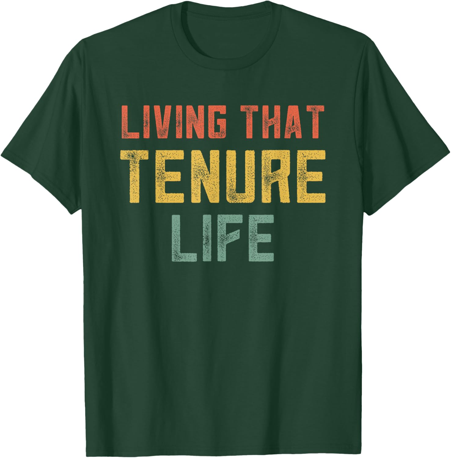 Tenured Teachers College Professor Living That Tenured Life T-Shirt - T-Shirt | Forest