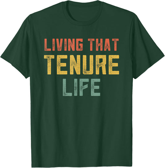 Tenured Teachers College Professor Living That Tenured Life T-Shirt - T-Shirt | Forest