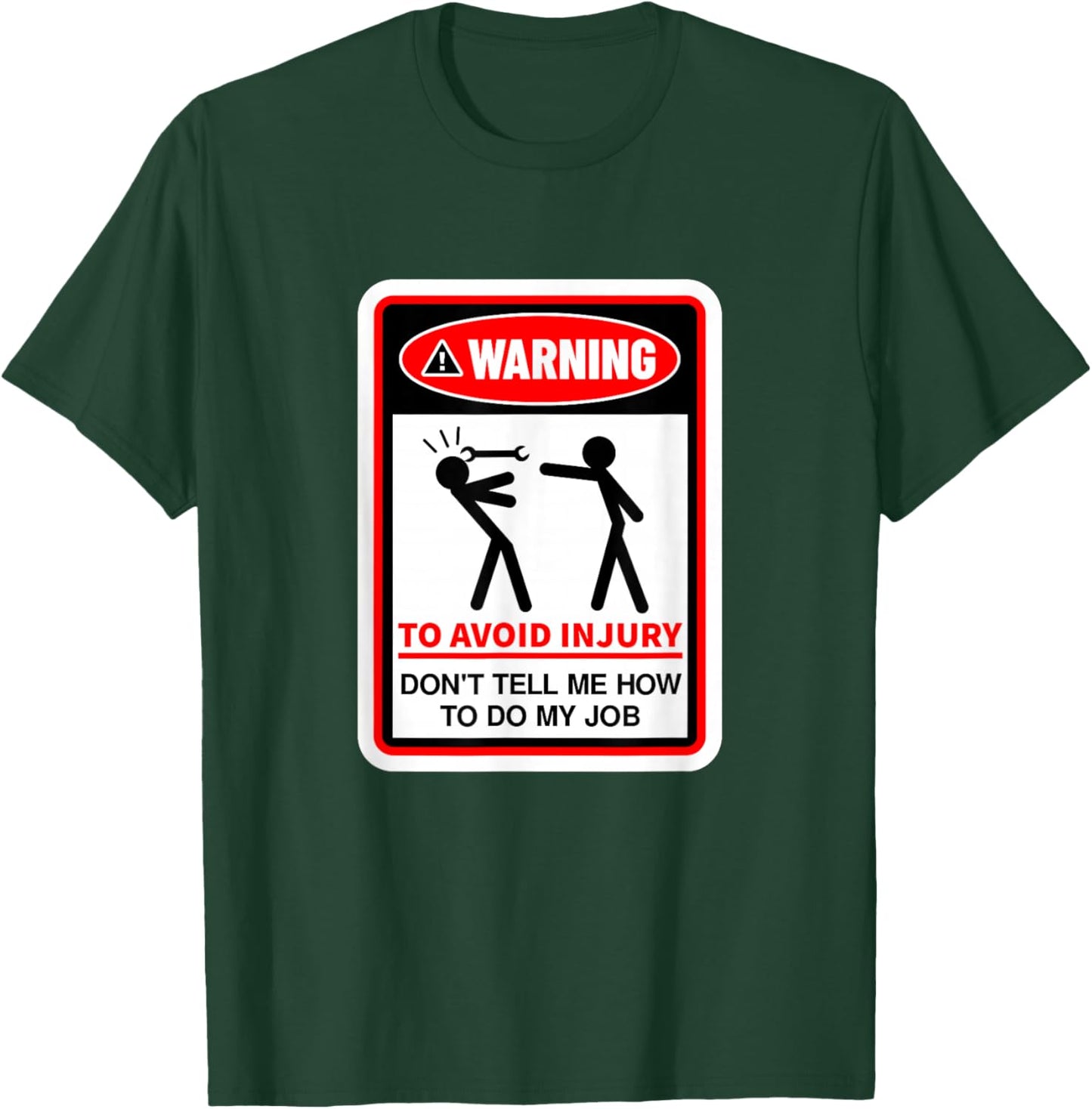 Warning! to Avoid Injury, Don't Tell Me How to Do My Job T-Shirt - T-Shirt | Forest