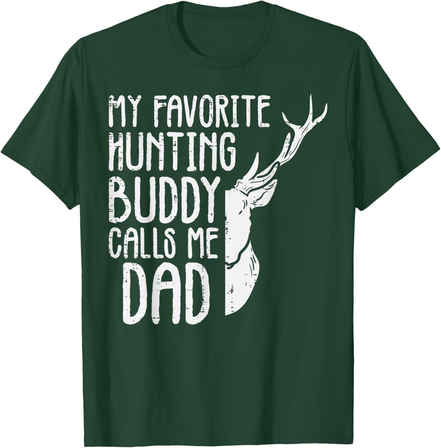 Favorite Hunting Buddy Calls Me Dad Deer Dad Men Fathers Day T-Shirt - T-Shirt | Forest