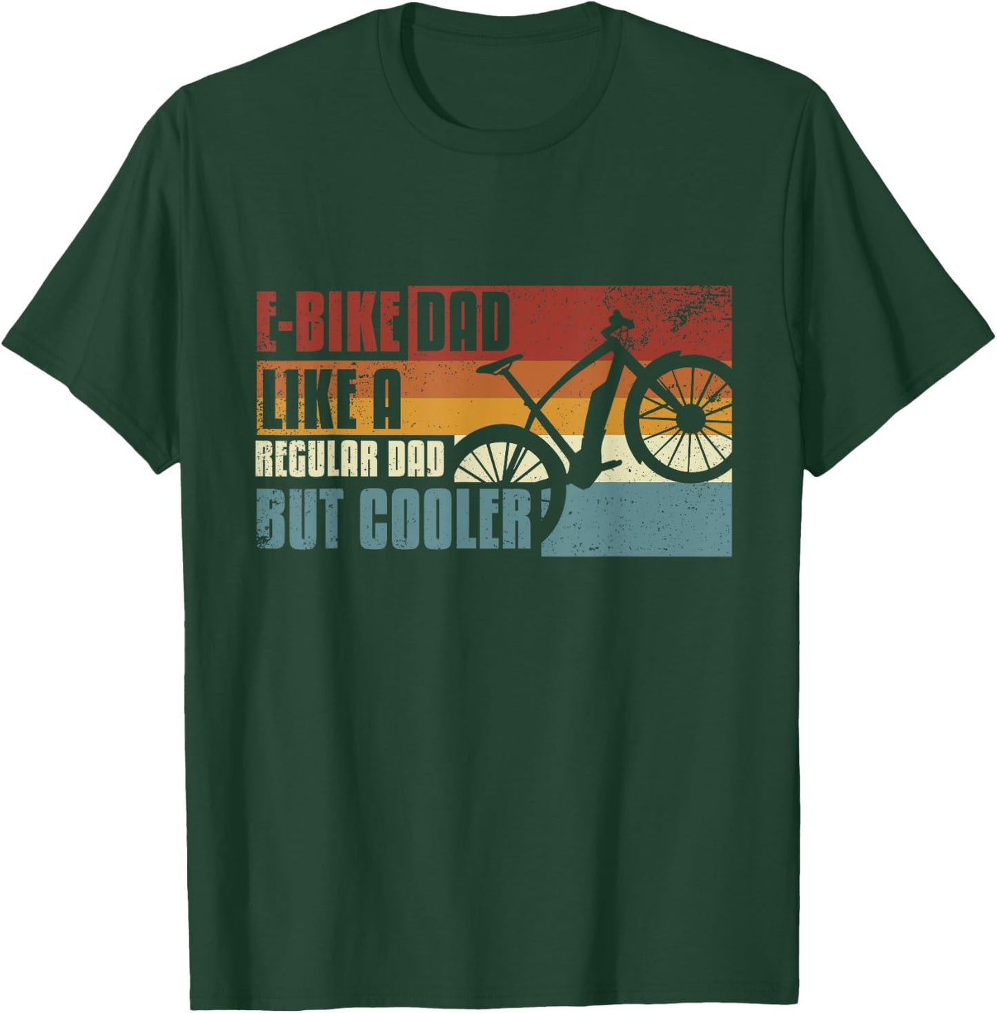 E-bike dad, like a regular dad, but cooler T-Shirt - T-Shirt | Forest