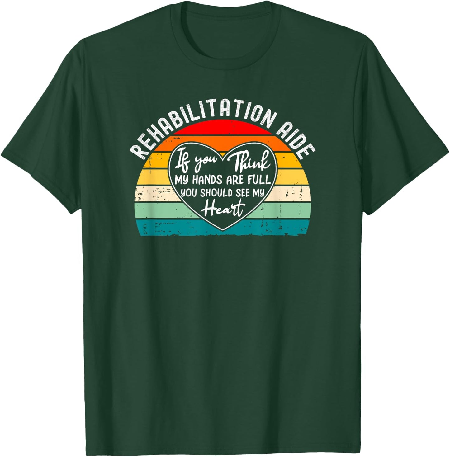 Rehab Tech Gifts And Shirts Rehabilitation Aide Appreciation Physical Rehabilitation T-Shirt - T-Shirt | Forest