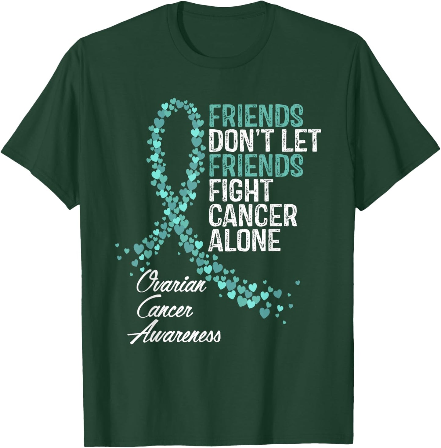 Ovarian Cancer Awareness Friends Support T-Shirt - T-Shirt | Forest