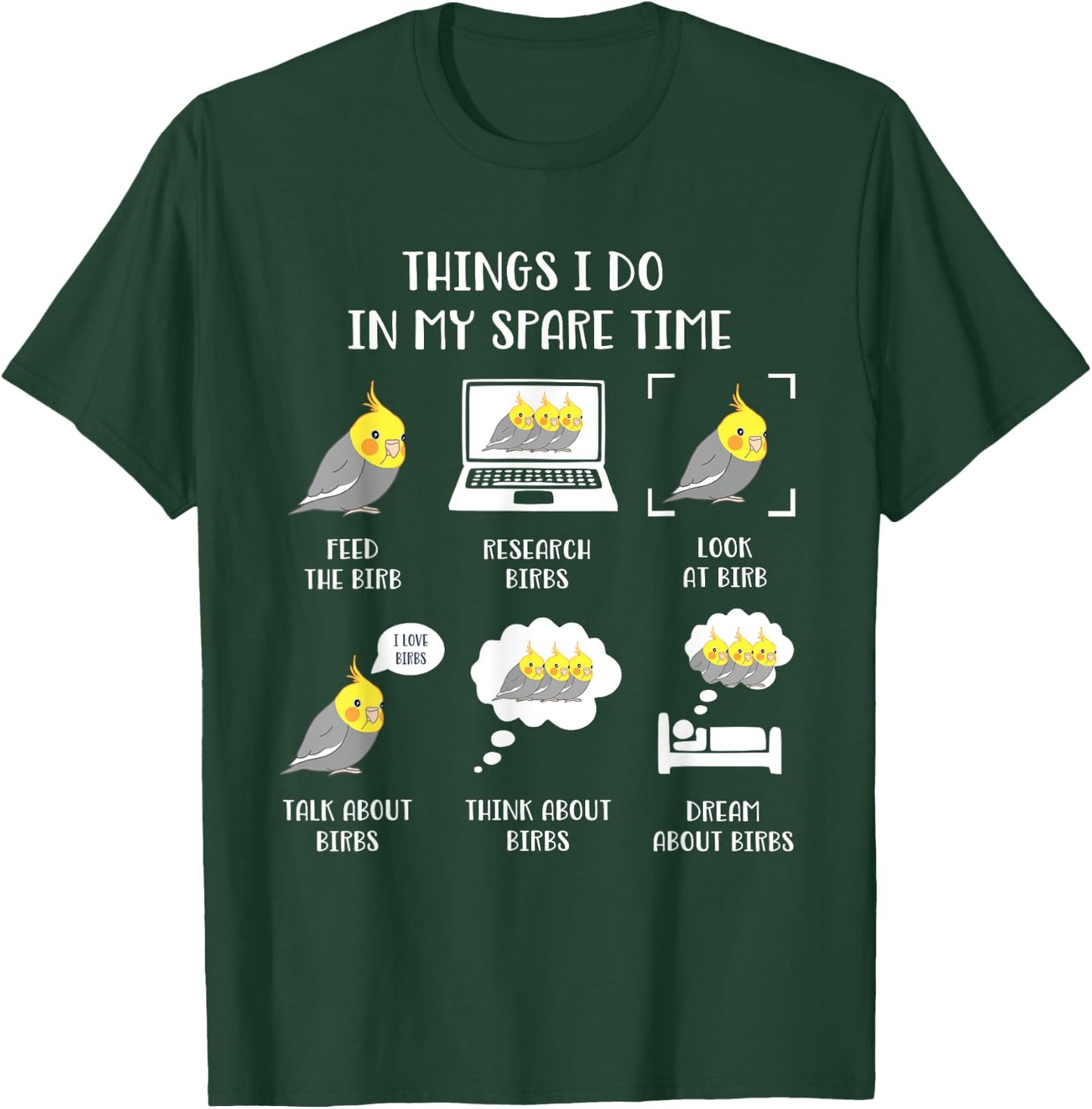 Things I do in my Spare Time Chubby Cockatiel Parrot Birb T-Shirt - T-Shirt | Forest