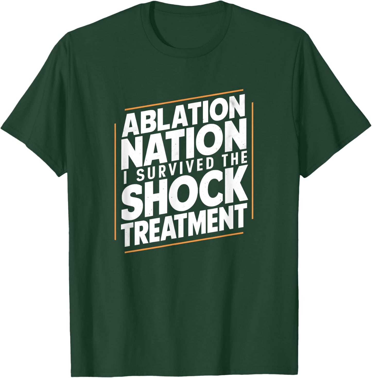 Funny Heart Ablation Surgery I Survived T-Shirt - T-Shirt | Forest