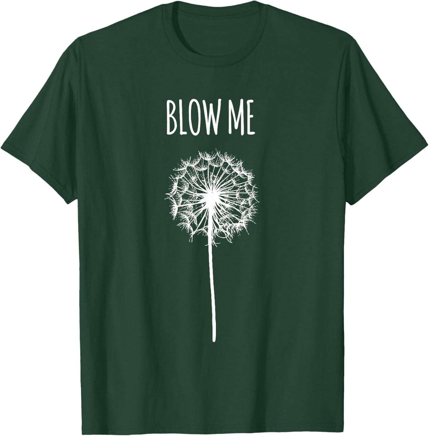 Funny Blow Me Dandelion Flower Puff Quote Adult Women Gifts T-Shirt - T-Shirt | Forest