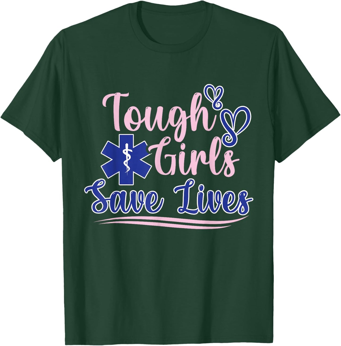 EMT Paramedic EMS Emergency Tough Girls Save Lifes T-Shirt - T-Shirt | Forest