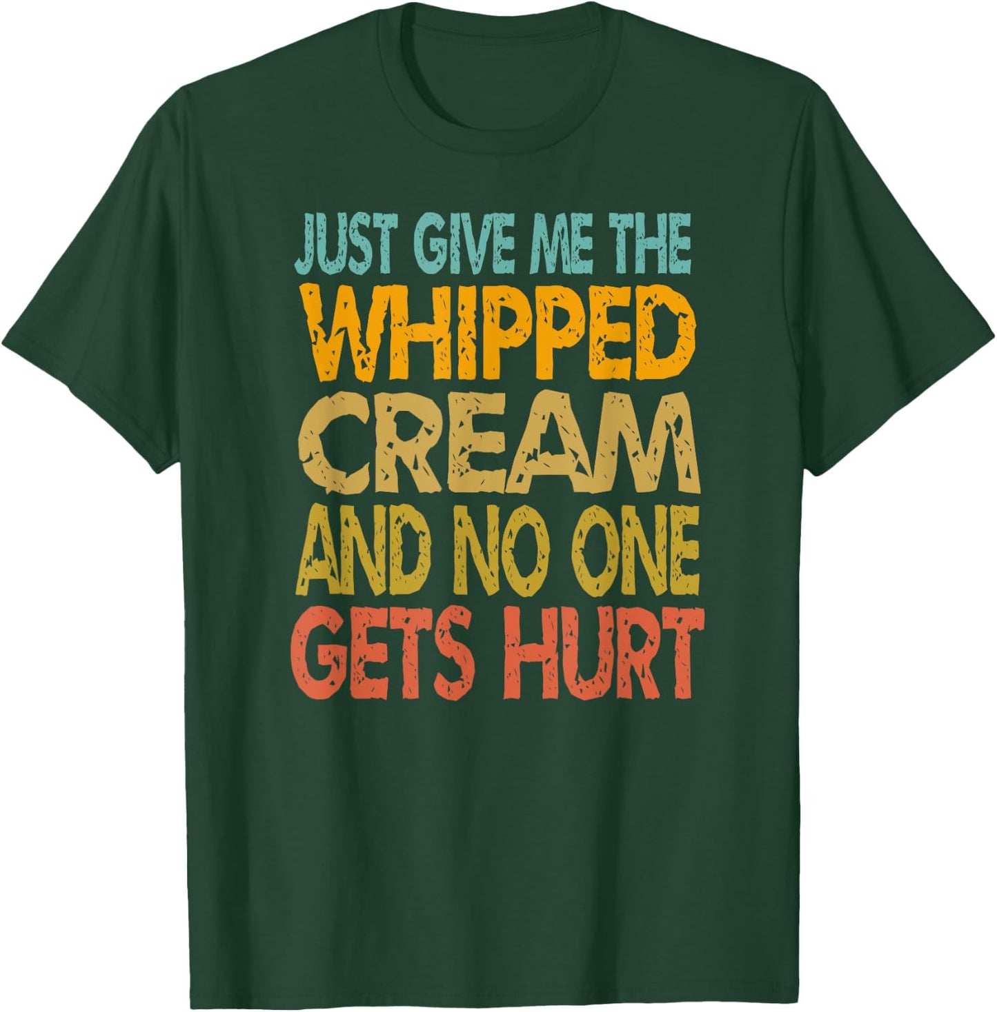 Just Give Me The Whipped Cream Thanksgiving Christmas Gift T-Shirt - T-Shirt | Forest