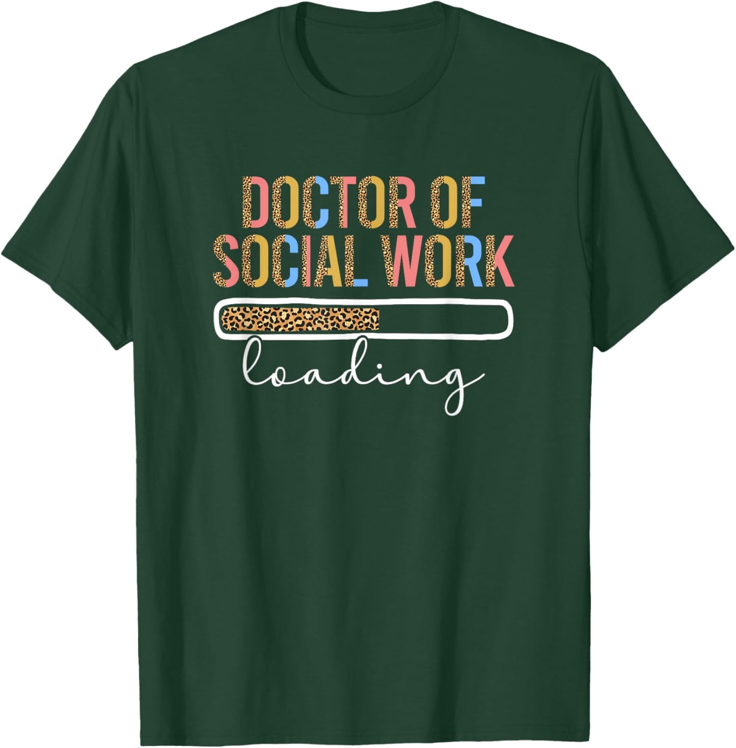 Future Doctor Of Social Work Loading Future DSW In Progress T-Shirt - T-Shirt | Forest