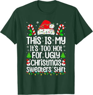 This Is My It's Too Hot For Ugly Christmas Sweaters Xmas Pjs T-Shirt - T-Shirt | Forest