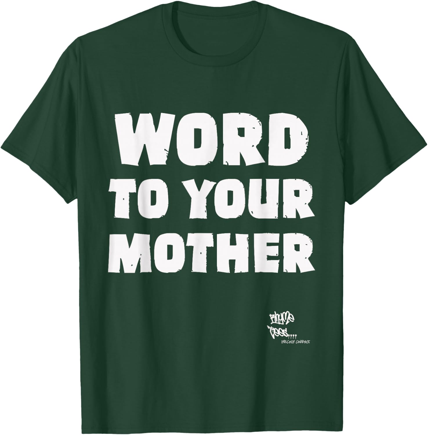 WORD TO YOUR MOTHER Mom Mama Rap Lyric Novelty 90s Hip Hop T-Shirt - T-Shirt | Forest