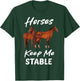Horses Keep Me Stable Funny Horse T-Shirt - T-Shirt | Forest