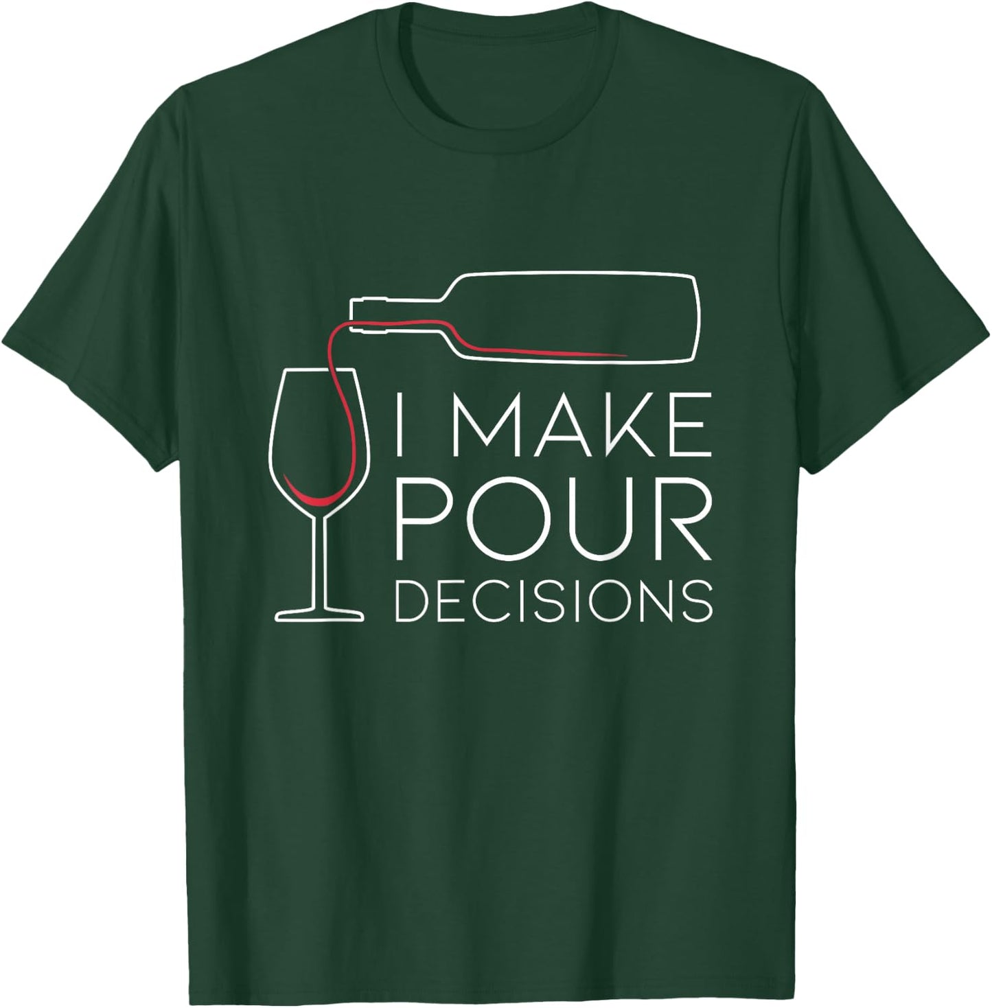 Funny I Make Pour Decision Pouring Wine is Best Choice T-Shirt - T-Shirt | Forest