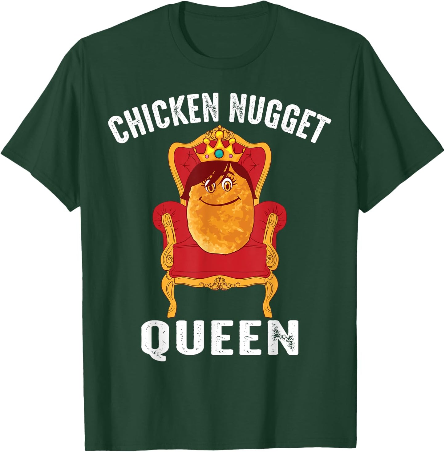 Funny Chicken Nugget Gift Kids Cool Chicken Nugget Queen T-Shirt - T-Shirt | Forest