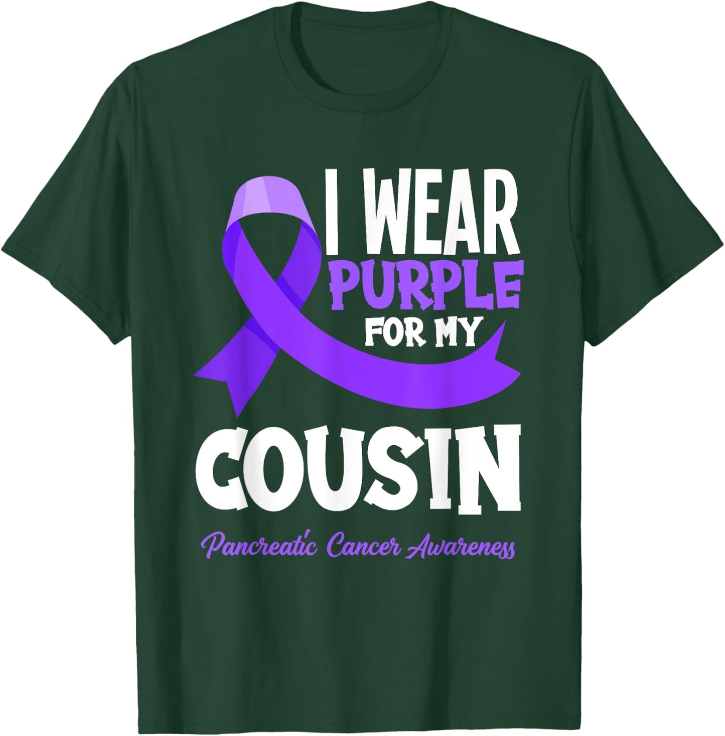 I Wear Purple For My Cousin Pancreatic Cancer Awareness T-Shirt - T-Shirt | Forest