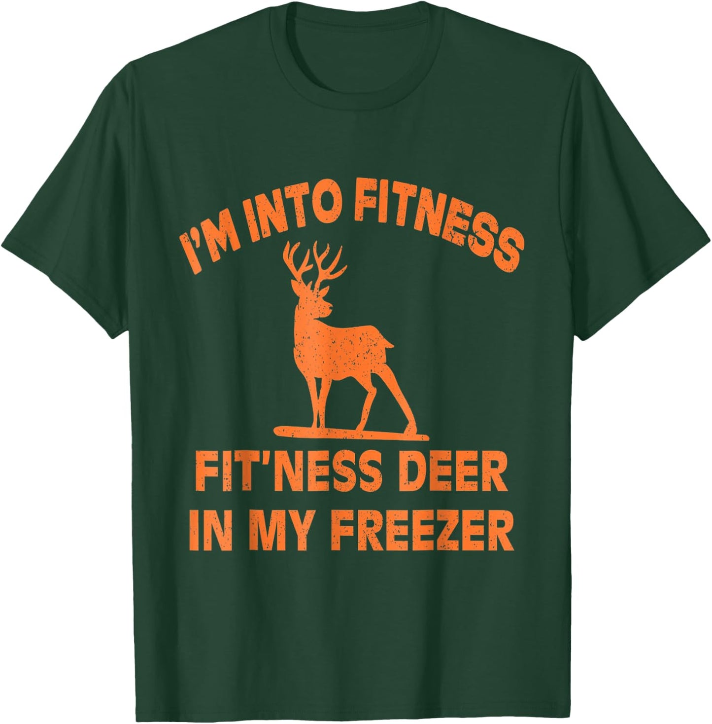 Funny I'm Into Fitness Fit'Ness Deer In My Freezer Deer T-Shirt - T-Shirt | Forest