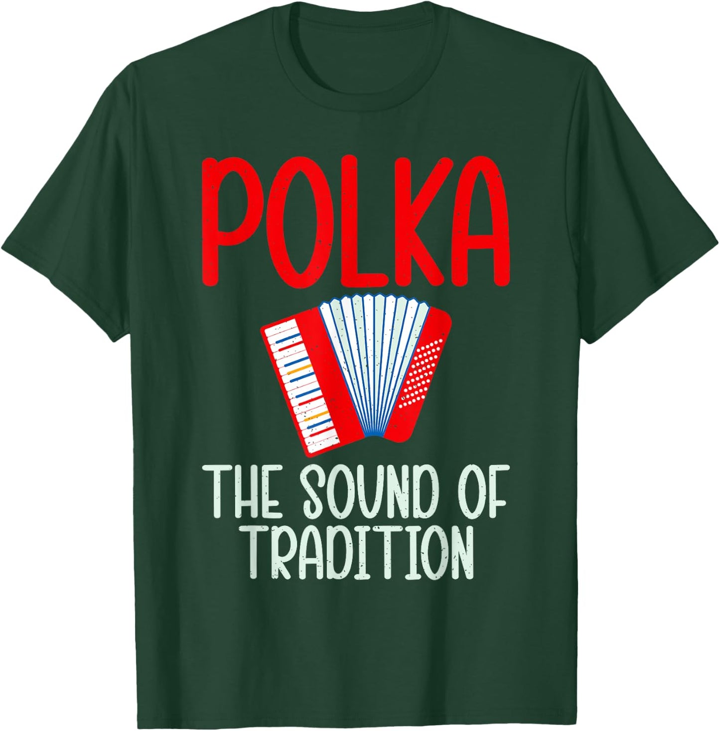 Polka the Sound of Tradition Polish Polka T-Shirt - T-Shirt | Forest