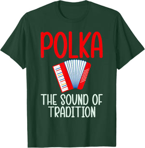 Polka the Sound of Tradition Polish Polka T-Shirt - T-Shirt | Forest