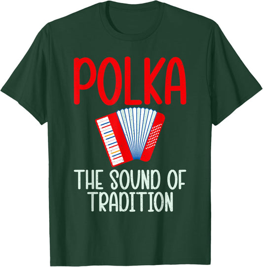 Polka the Sound of Tradition Polish Polka T-Shirt - T-Shirt | Forest