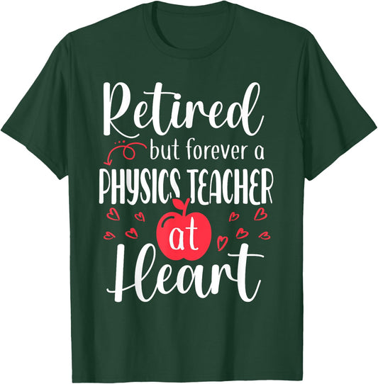 Retired Physics Teacher Retirement Gifts for Physics Teacher T-Shirt - T-Shirt | Forest