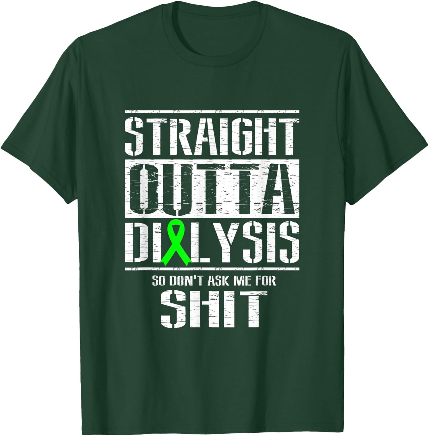 Straight Outta Dialysis Dont Ask Me Shit Funny Patient T-Shirt - T-Shirt | Forest