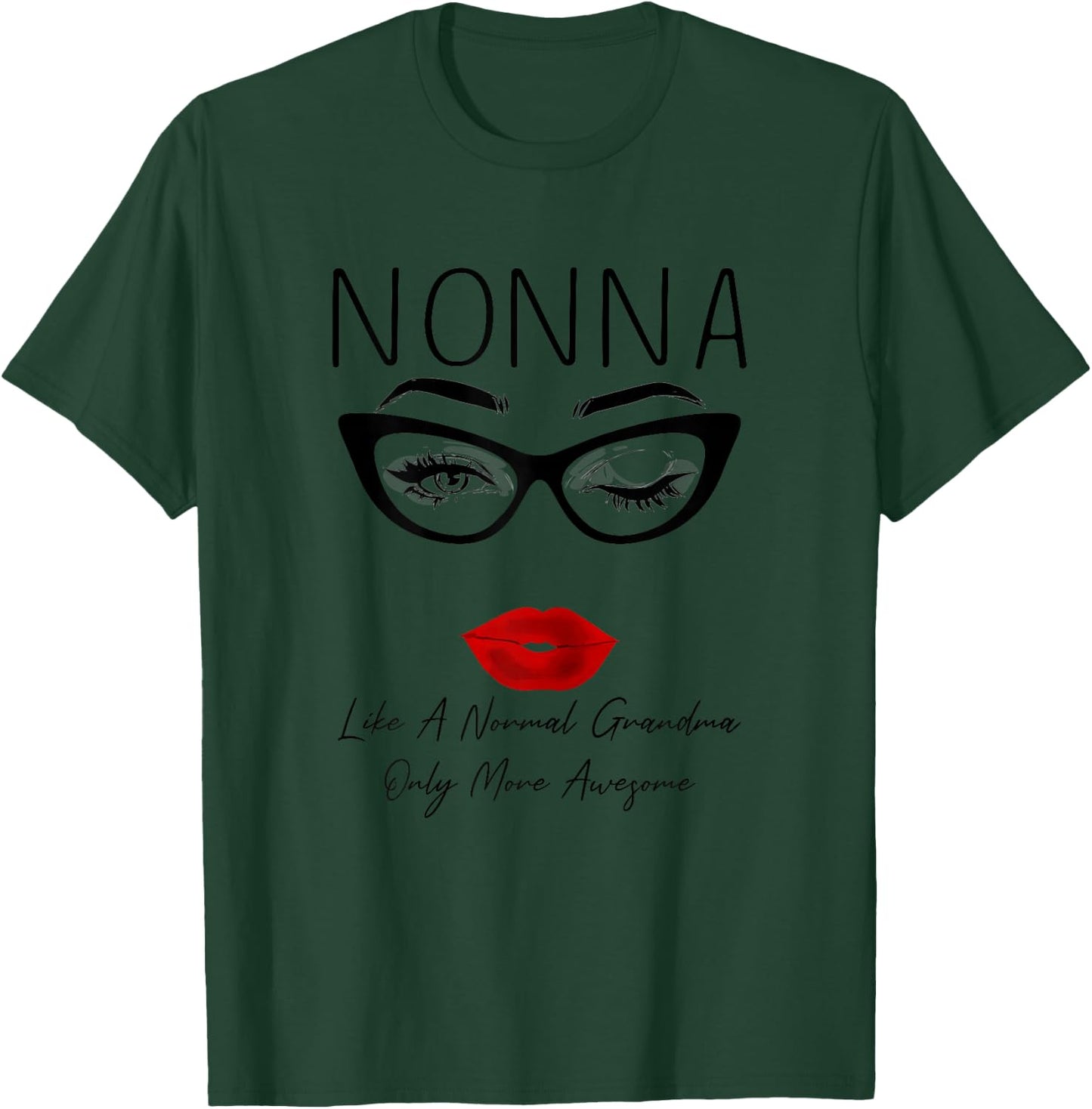 Nonna Like a Normal Grandma Only More Awesome Glasses Face T-Shirt - T-Shirt | Forest