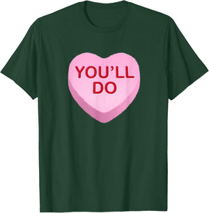 You'll Do - Funny Anti Valentines Day Candy Heart T-Shirt - T-Shirt | Forest