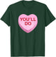 You'll Do - Funny Anti Valentines Day Candy Heart T-Shirt - T-Shirt | Forest