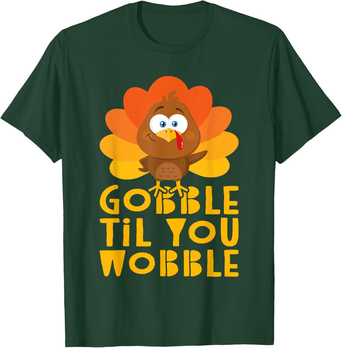 Gobble Til You Wobble Shirt Men Women Kids Thanksgiving Day T-Shirt - T-Shirt | Forest