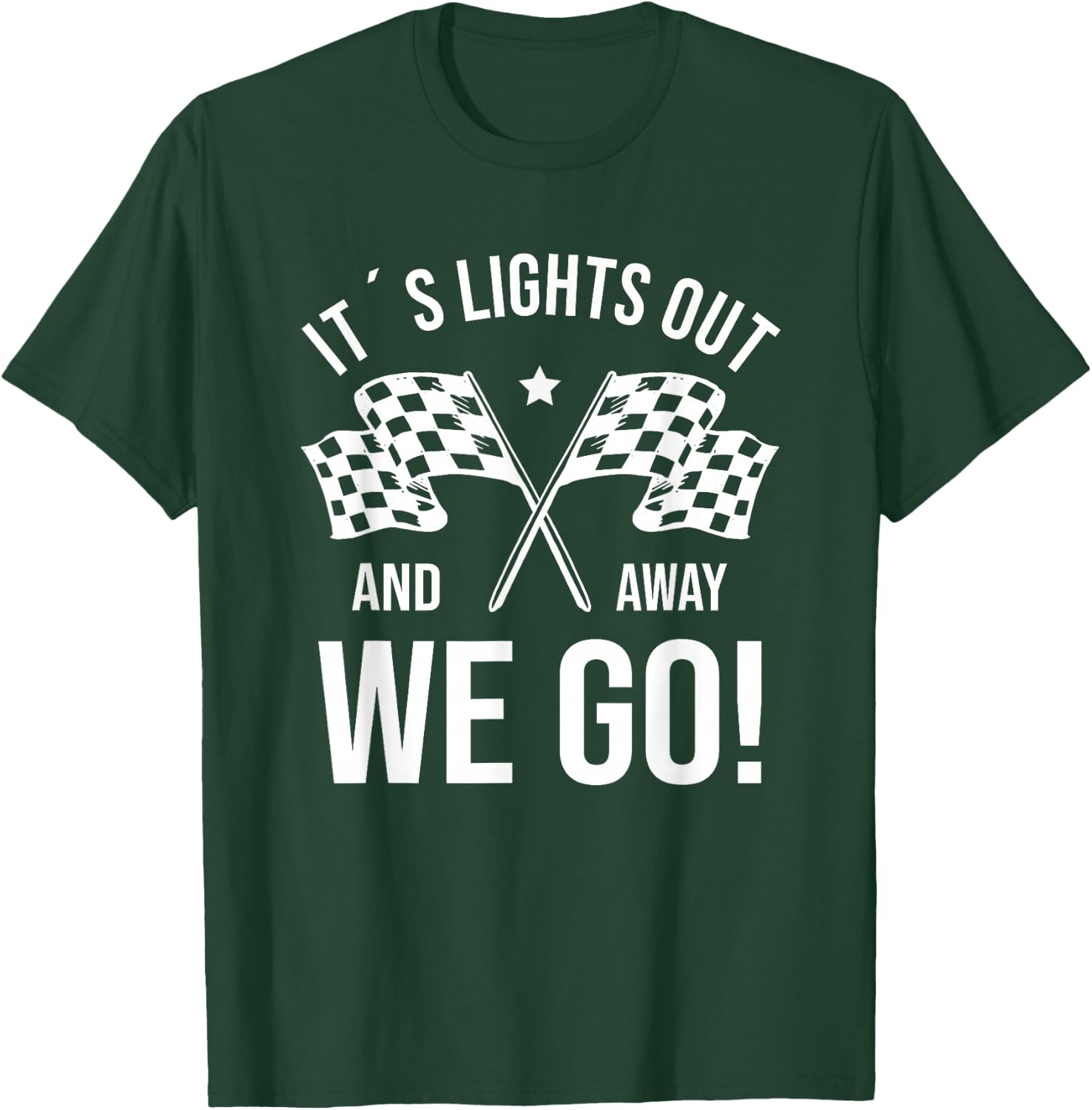 It's Lights Out And Away We Go! Racing Fan Racer T-Shirt - T-Shirt | Forest