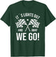 It's Lights Out And Away We Go! Racing Fan Racer T-Shirt - T-Shirt | Forest