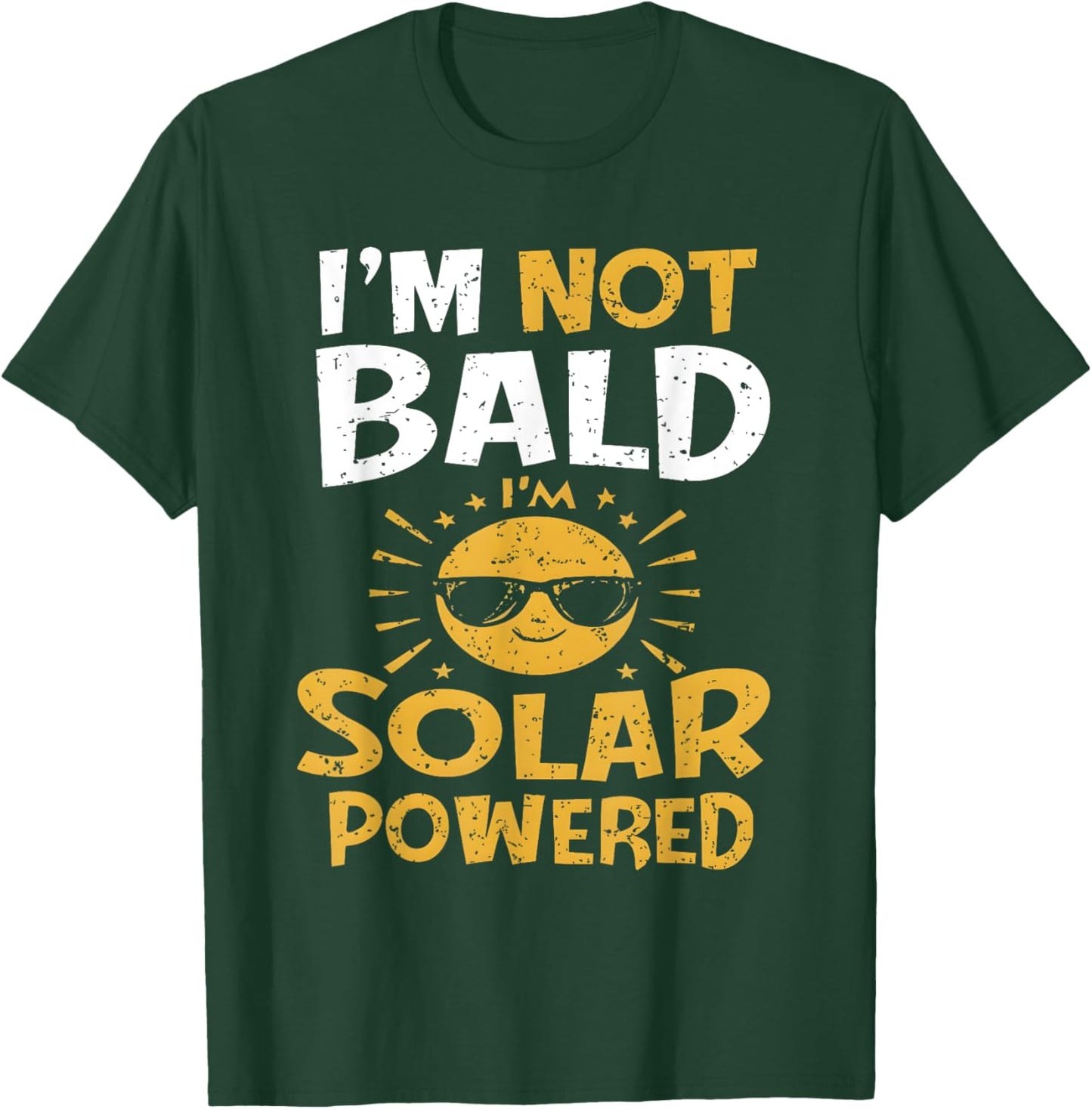 Funny I'm Not Bald I'm Solar Powered T-Shirt - T-Shirt | Forest
