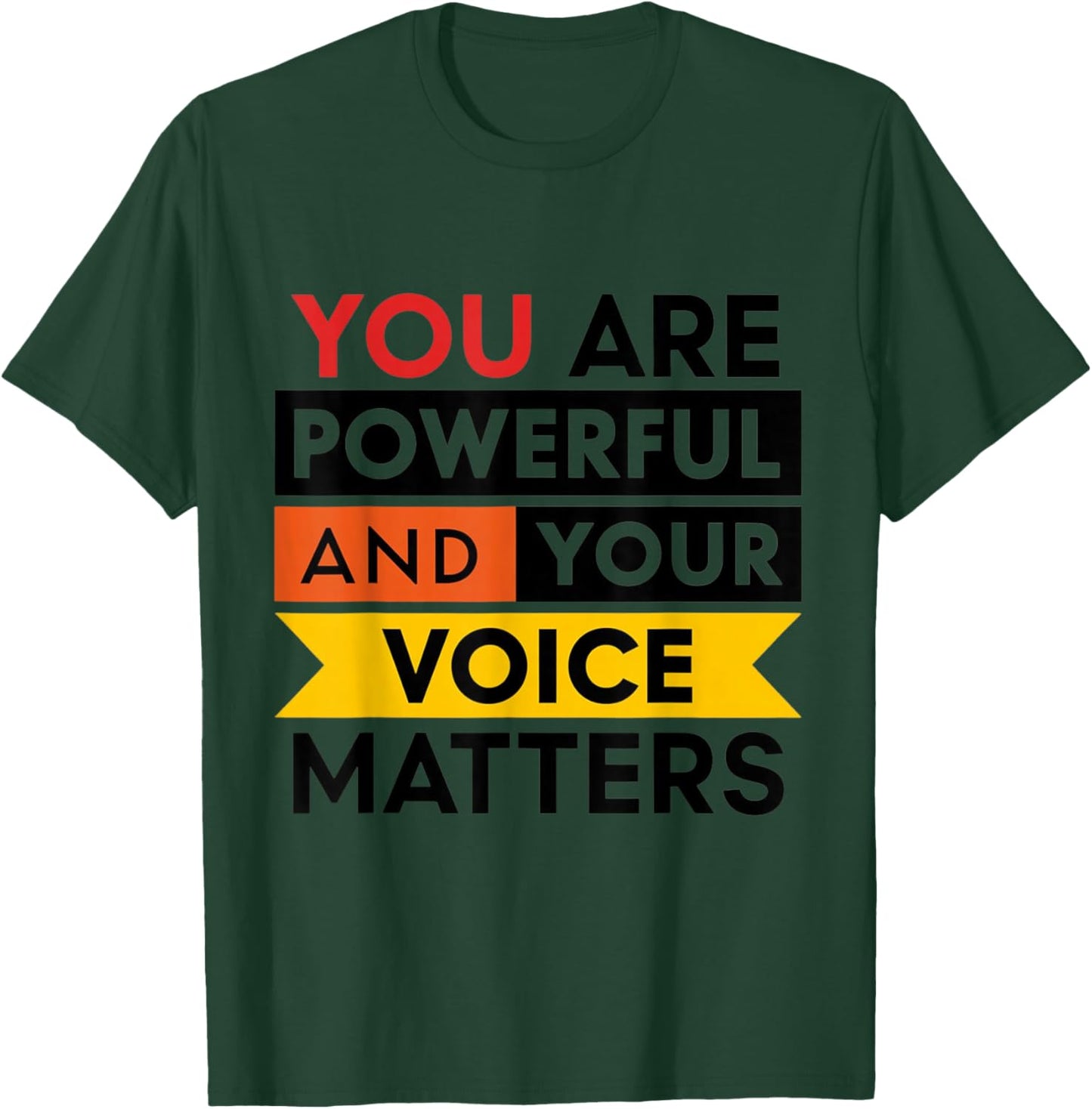 You are powerful and your voice matters 2024 T-Shirt - T-Shirt | Forest