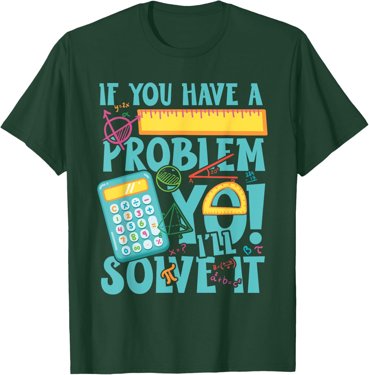 If you have a problem yo! I'll solve it T-Shirt - T-Shirt | Forest