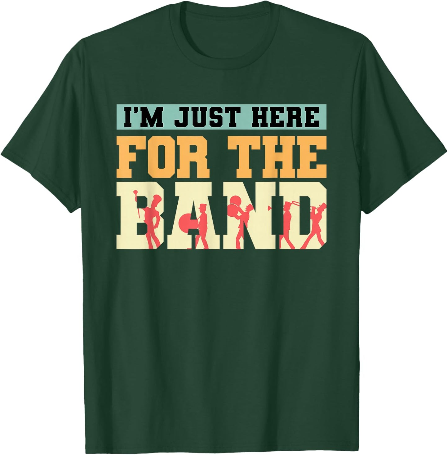 Marching Band I'm Just Here For The Band Musician Parade T-Shirt - T-Shirt | Forest