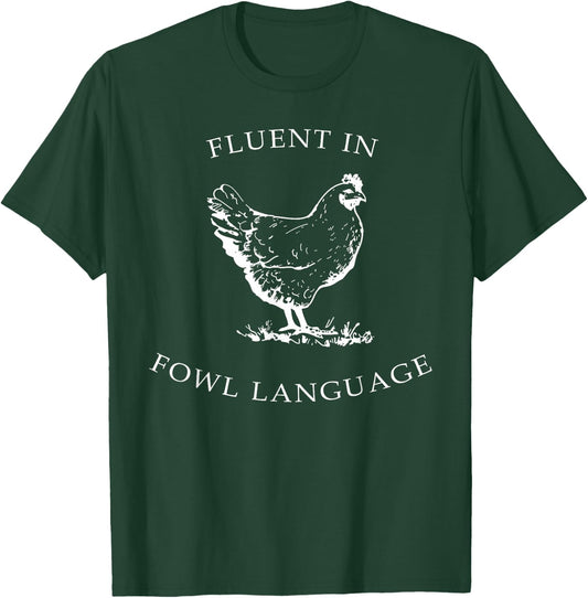 Fluent In Fowl Language Funny Chicken Lovers Father’s Day T-Shirt - T-Shirt | Forest