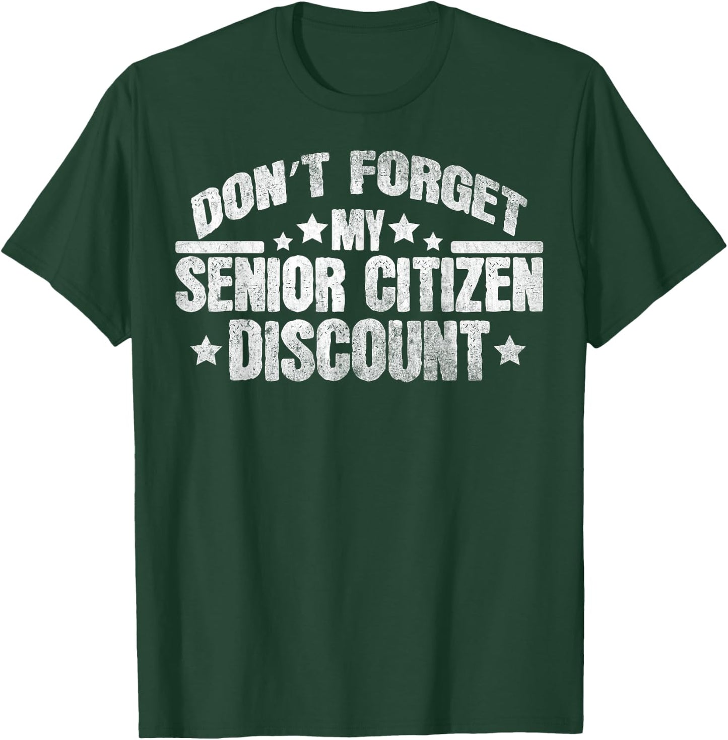 Funny Saying Don't Forget My Senior Discount Grandpa Dad Men T-Shirt - T-Shirt | Forest