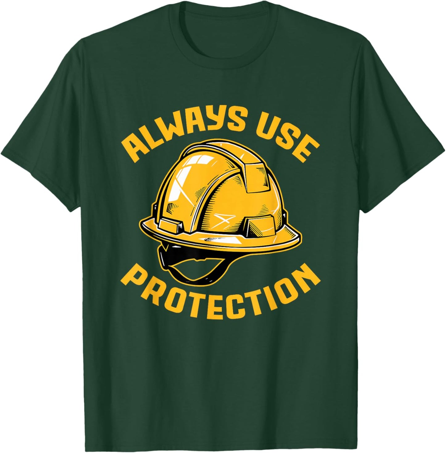 Always Use Protection Construction Workers Building T-Shirt - T-Shirt | Forest
