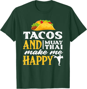 Tacos And Muay Thai Make Me Happy - Funny Fighter Gift T-Shirt - T-Shirt | Forest