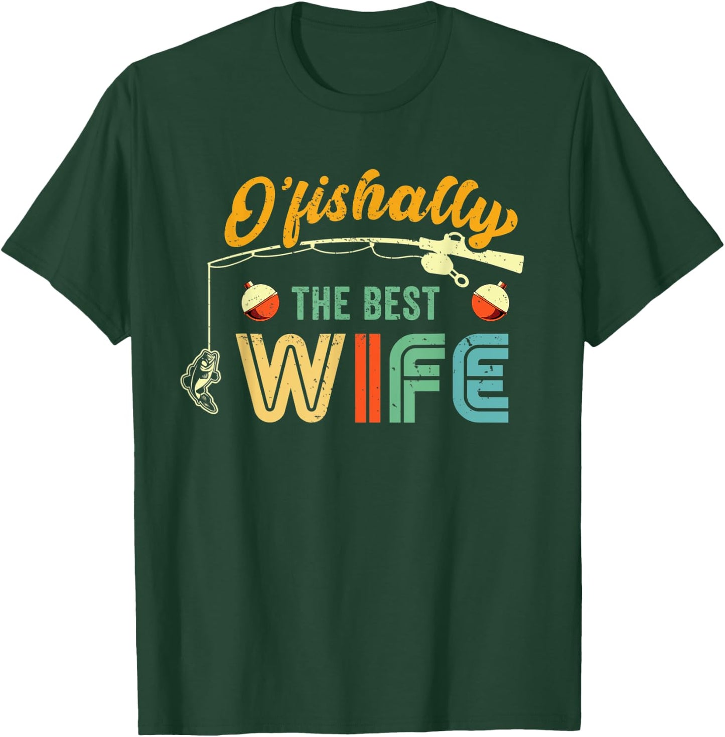 Fish Bobber Ofishally Best Wife Fisherwoman Fishing Lover T-Shirt - T-Shirt | Forest