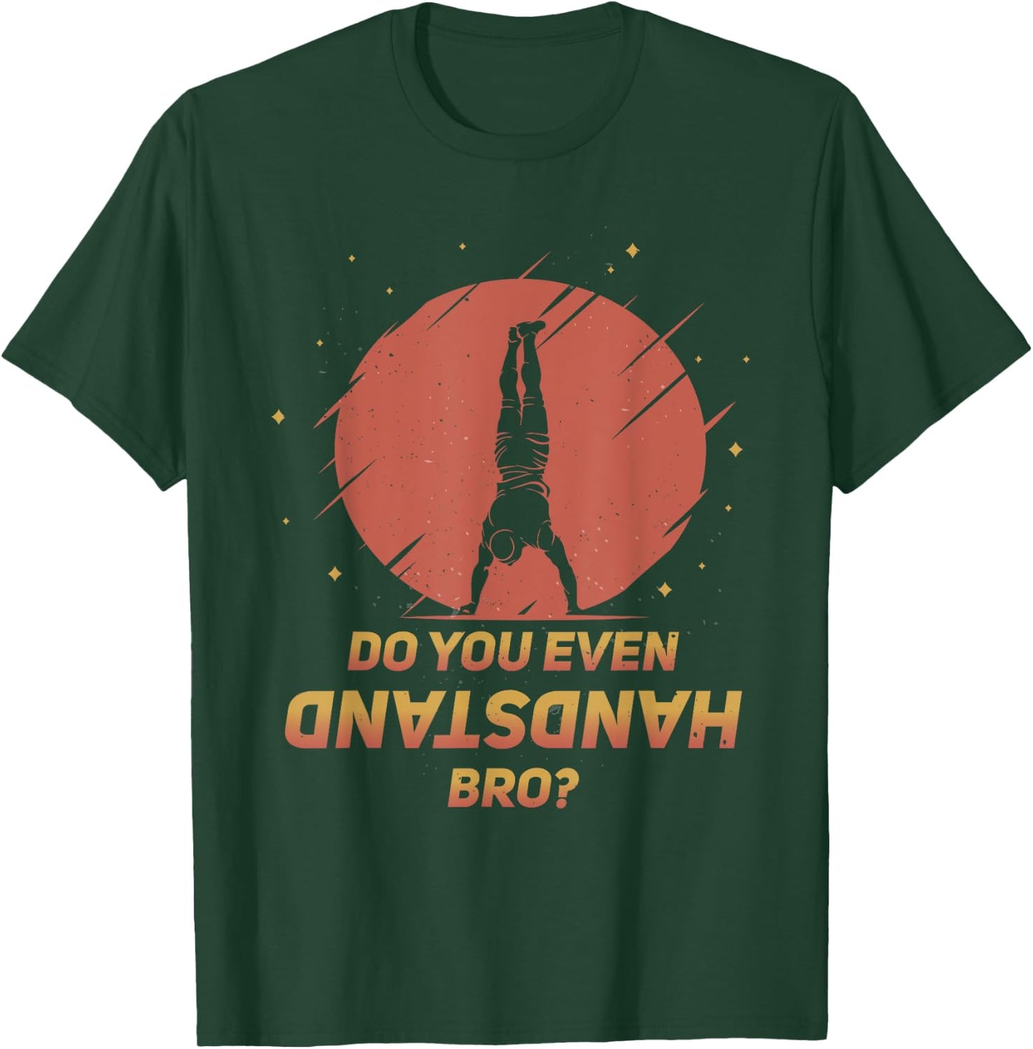 Do You Even Handstand Bro? Funny Calisthenics Gymnastics T-Shirt - T-Shirt | Forest