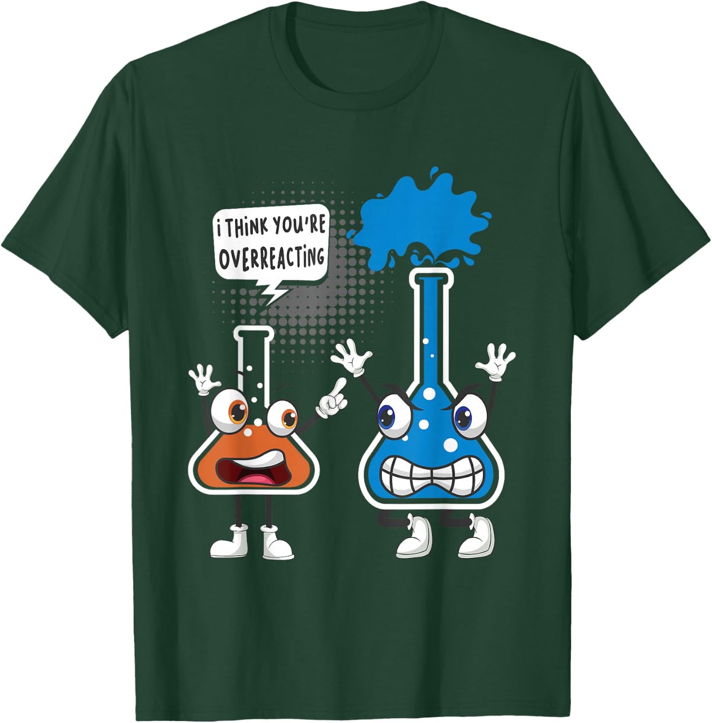 You're Overreacting - Funny Chemistry Humor Science Teacher T-Shirt - T-Shirt | Forest