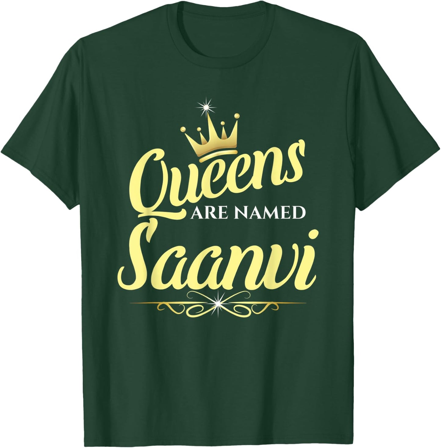 Queens Are Named Saanvi T-Shirt - T-Shirt | Forest
